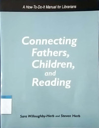 Connecting fathers, children, and reading : a how-to-do it manual for librarians