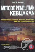 Metode penelitian kebijakan : Pendekatan kuantitatif, kualitatif, kombinasi, r&d dan penelitian evaluasi