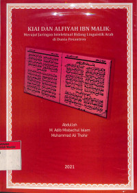 Kiai dan alfiyah ibn malik: Merajut jaringan intelektual bidang linguistik arab di dunia pesantren