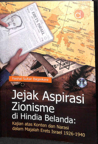 Jejak aspirasi zionisme di hindia belanda : kajian atas konten dan narasi dalam majalah erets israel 1926-1940