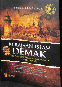 Kerajaan islam demak : api revolusi islam di tanah jawa (1518 - 1549 m)