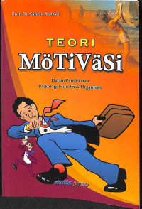 Teori motivasi : dalam pendekatan psikologi industri dan organisasi tahun 2007