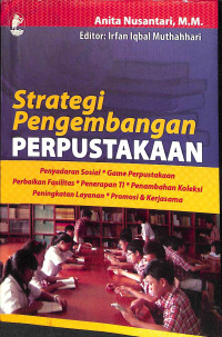 Strategi pengembangan perpustakaan : penyadaran sosial, game perpustakaan, perbaikan fasilitas, penerapan ti, penambahan koleksi, peningkatan layanan, promosi & kerjasama