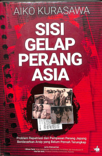 Sisi gelap perang asia  : problem repatriasi dan pampasan perang jepang berdasarkan arsip yang belum pernah terungkap tahun 2019