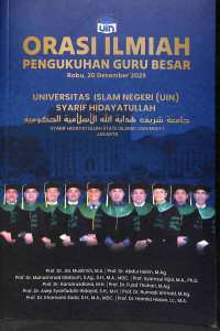 Orasi ilmiah pengukuhan guru besar  : rabu, 20 desember 2023 universitas islam negeri (UIN) syarif hidayatullah tahun 2023