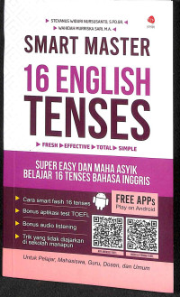 Smart master 16 english tenses (fresh, efective, total, simple) : super easy dan maha asyik belajar 16 tenses bahasa inggris tahun 2022