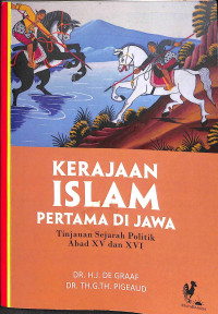 Kerajaan islam pertama di jawa : tinjauan sejarah politik abad xv dan xvi tahun 2019