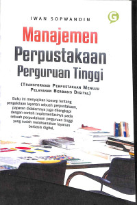 Manajemen perpustakaan perguruan tinggi (transformasi perpustakaan menuju pelayanan berbasis digital) tahun 2021