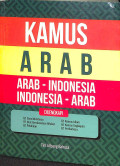 Kamus arab : arab - indonesia, Indonesia - arab dilengkapi cara membaca, urut berdasarkan alfabet, pelafalan, kamus idiom, kamus ungkapan, peribahasa tahun 2020