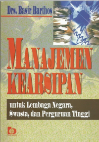 Manajemen kearsipan : untuk lembaga negara, swasta, dan perguruan tinggi tahun 2003