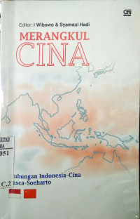 Merangkul Cina : hubungan Indonesia - Cina pasca - Soeharto