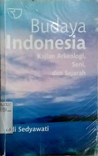 Budaya Indonesia : kajian arkeologi, seni dan sejarah