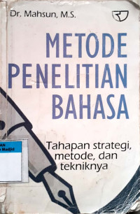 Metode penelitian bahasa : tahapan strategi, metode, dan tekniknya edisi 1