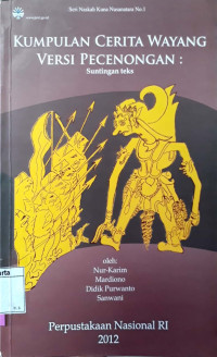 Kumpulan cerita wayang versi pecenongan : suntingan teks (seri naskah kuna nusanatara no.1)