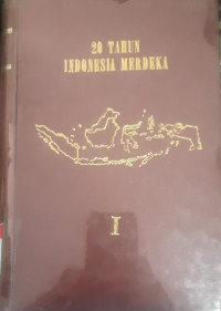 20 tahun Indonesia merdeka vol. I