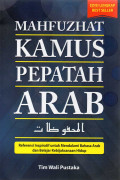 Kamus pepatah arab mahfuzhat : referensi inspiratif untuk mendalami bahasa arab dan belajar kebijaksanaan hidup