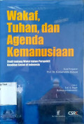 Wakaf, tuhan dan agenda kemanusiaan : studi tentang wakaf dalam perspektif keadilan sosial di indonesia