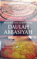 Bangkit dan runtuhnya daulah abbasiyah tahun 2016