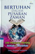 Bertuhan dalam pusaran zaman : 100 pelajaran penting akhlak & moralitas