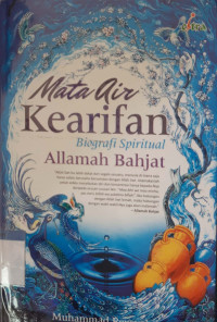 Mata air kearifan : biografi spiritual allamah bahjat