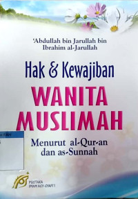 Hak & kewajiban wanita muslimah menurut Al-Qur'an dan As-Sunnah