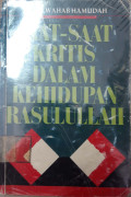 Saat - saat kritis dalam kehidupan Rasulullah