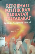 Reformasi politik dan kekuatan masyarakat : kendala dan peluang menuju demokrasi