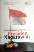 Belajar merawat Indonesia: presiden negarawan