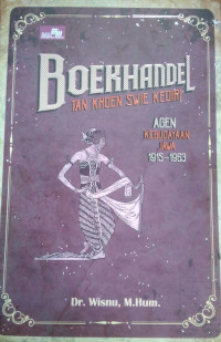 Boekhandel tan khoen swie kediri : agen kebudayaan jawa 1915-1963 tahun 2023