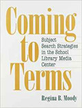 Coming to terms : subject search strategies in the School Library Media Center