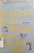 Benjamin rush : physician, patriot, founding father