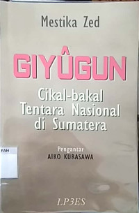 Giyugun : cikal-bakal tentara Nasional di Sumatera