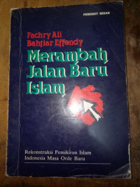 Merambah jalan baru islam : rekonstruksi pemikiran islam indonesia masa orde baru