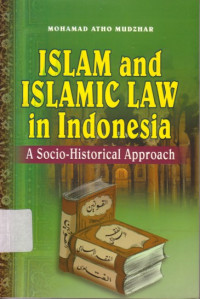 Islam and islamic law in Indonesia : a socio - historical approach tahun 2003