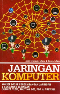 Jaringan komputer : konsep dasar pengembangan jaringan keamanan jaringan (subnet, vlsm, routing, des, pgp & firewall)