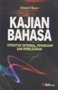 Kajian bahasa : struktur internal, pemakaian dan pemelajaran