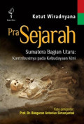 Prasejarah sumatera bagian utara: kontribusinya pada kebudayaan kini tahun 2018