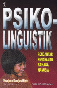 Psikolinguistik : Pengantar pemahaman bahasa manusia