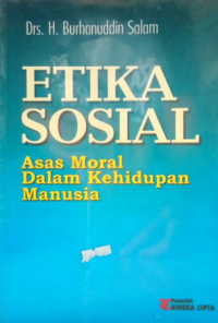 Etika sosial : asas moral dalam kehidupan manusia tahun 2002