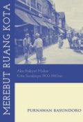 Merebut ruang kota : aksi rakyat miskin kota Surabaya 1900-1960an tahun 2022