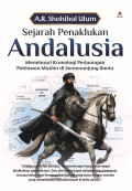 Sejarah penaklukan anadalusia : menelusuri kronologi perjuangan pahlawan muslim di semenanjung iberia tahun 2024