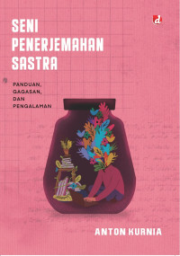 Seni penerjemahan sastra : panduan, gagasan, dan pengalaman tahun 2022