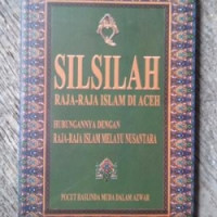 Silsilah raja-raja islam di Aceh hubungan dengan raja-raja islam melayu nusantara