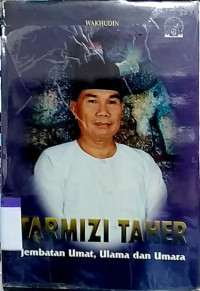 Tarmizi taher: jembatan umat, ulama dan umara