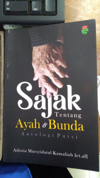 Sajak tentang ayah & bunda : Antologi puisi