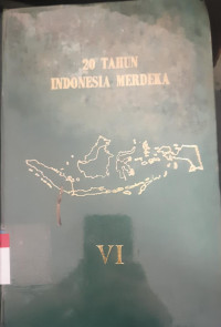 20 tahun Indonesia merdeka vol. VI