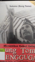 Menembus kabut gelap bung tomo menggugat pemikiran surat dan artikel politik (1955-1980)