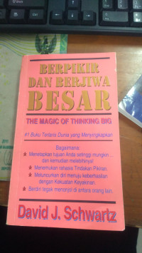 Berpikir dan berjiwa besar : the magic of thinking big tahun 2007