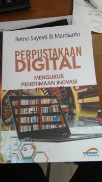 Perpustakaan digital : mengukur penerimaan inovasi teknologi tahun 2019