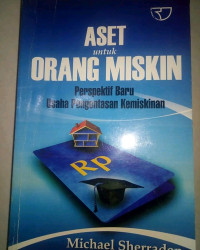 Aset untuk orang miskin : perspektif baru usaha pengentasan kemiskinan